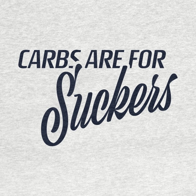 Carbs are for Suckers by ketocon